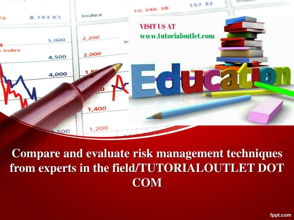compare and evaluate risk management techniques from experts in the field tutorialoutlet dot com