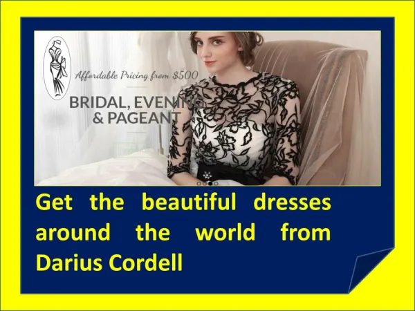 Choose dresses in the latest designs from Darius Cordell