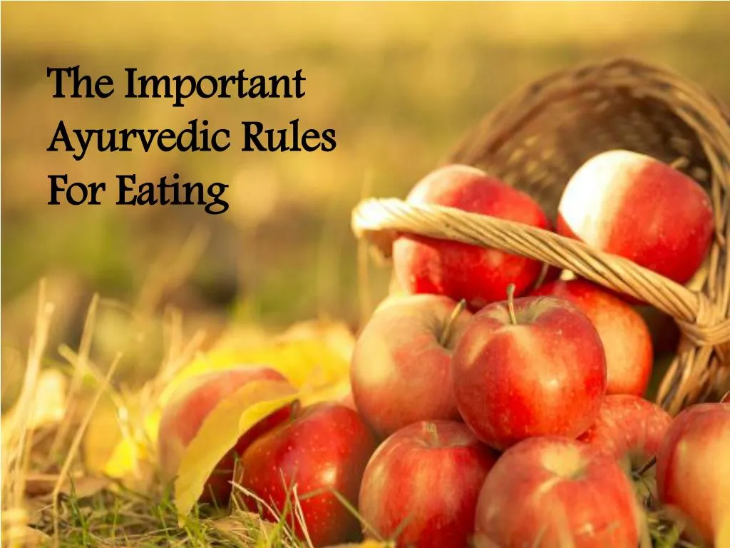 the important ayurvedic rules for eating