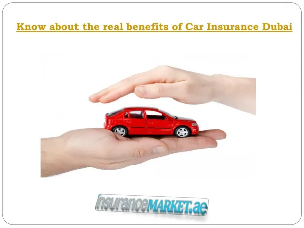 Know about the real benefits of Car Insurance Dubai