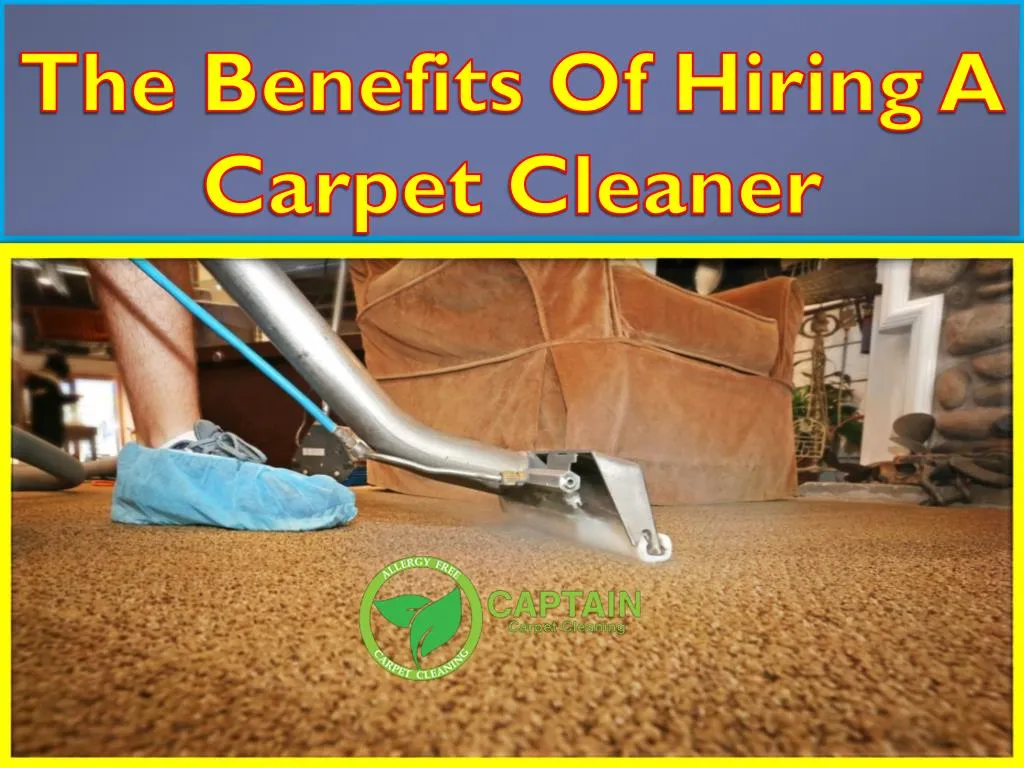 the benefits of hiring a carpet cleaner
