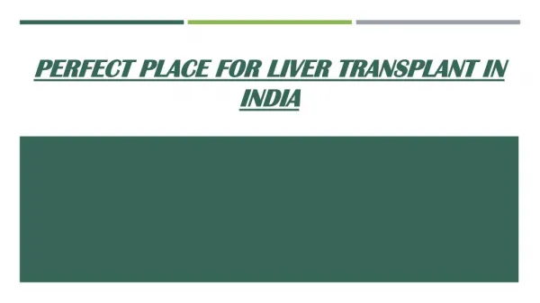 Perfect Place For Liver Transplant In India