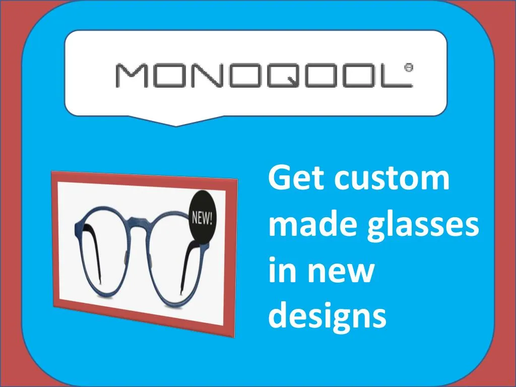 get custom made glasses in new designs
