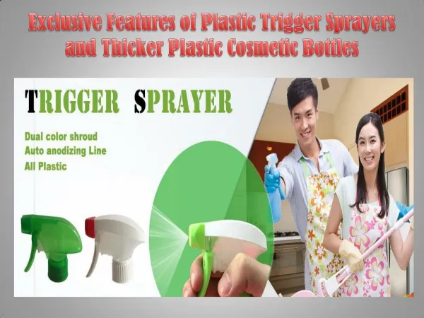 Exclusive Features of Plastic Trigger Sprayers and Thicker Plastic Cosmetic Bottles