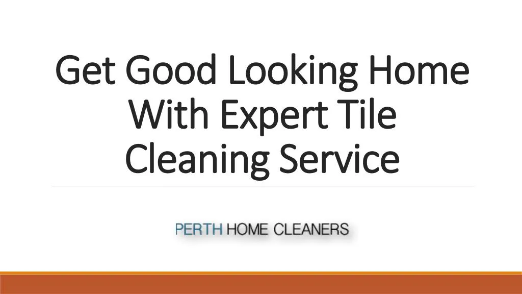 get good looking home with expert tile cleaning service