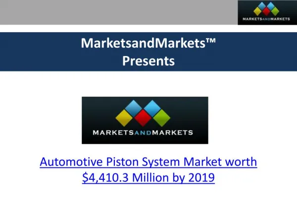 Automotive Piston System Market worth $4,410.3 Million by 2019