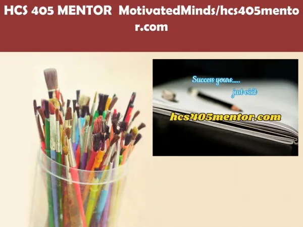 HCS 405 MENTOR MotivatedMinds/hcs405mentor.com