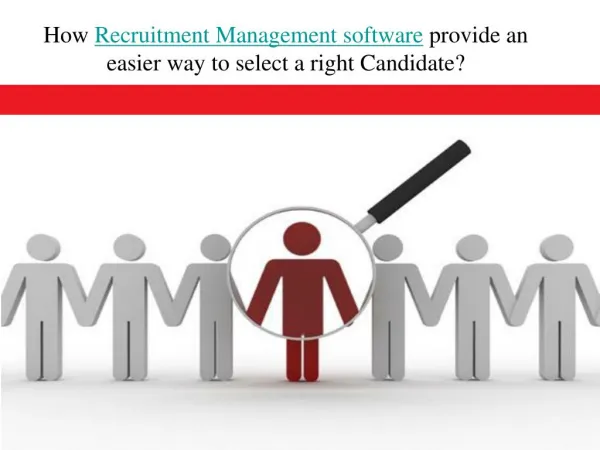 How recruitment management software provide an easier way to select a right candidate?