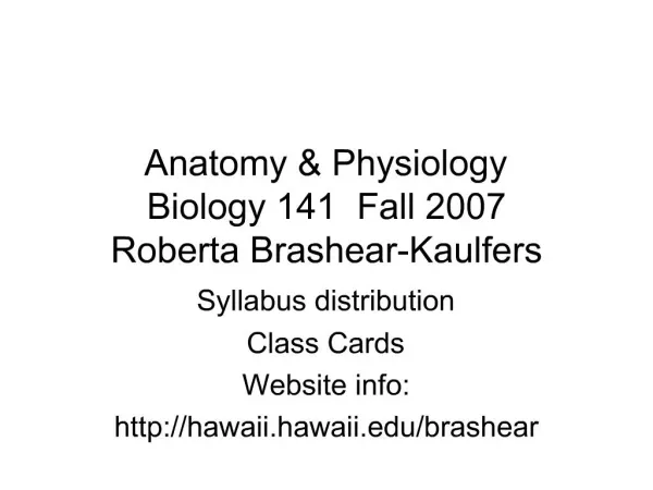 Anatomy Physiology Biology 141 Fall 2007 Roberta Brashear-Kaulfers