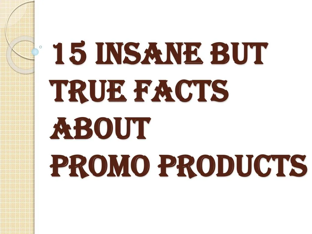 15 insane but true facts about promo products