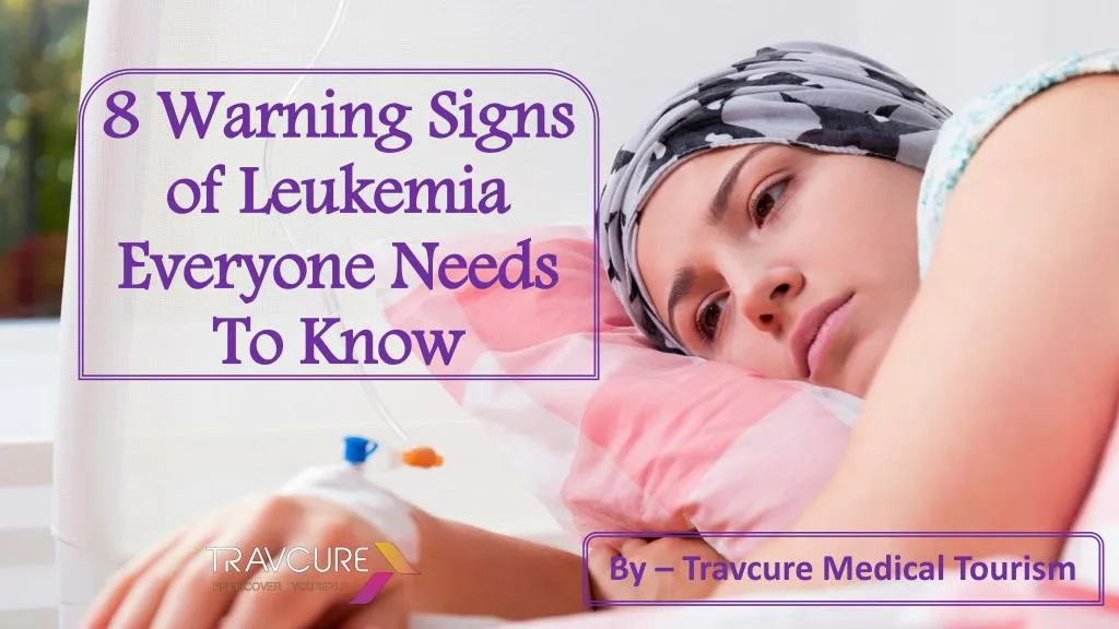 8 warning signs of leukemia everyone needs to know