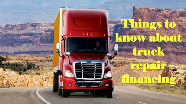 Things to know about truck repair financing