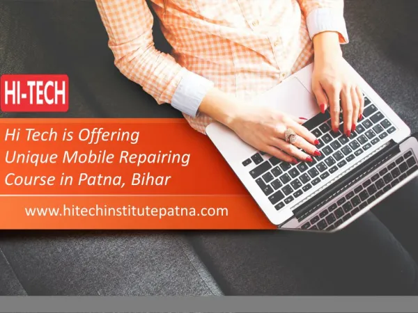 Hi Tech is Offering Unique Mobile Repairing Course in Patna, Bihar