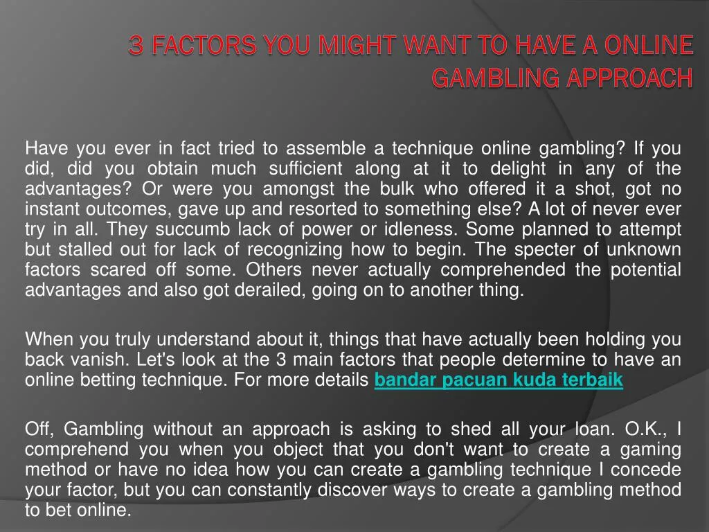 3 factors you might want to have a online gambling approach