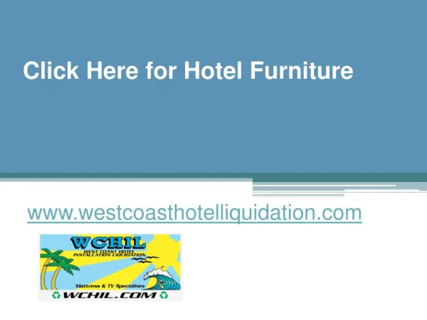 Click Here for Hotel Furniture - www.westcoasthotelliquidation.com