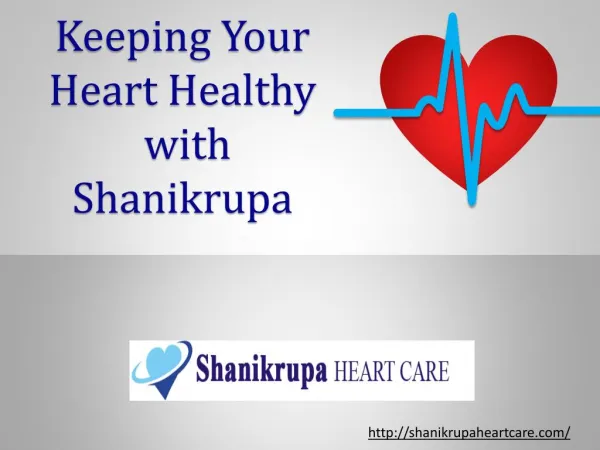 Keeping your heart healthy with Shanikrupa Heart Care