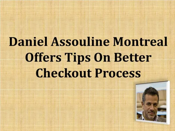 Daniel Assouline Montreal Offers Tips On Better Checkout Process