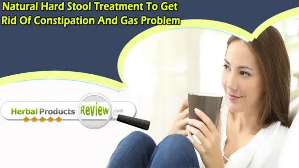 Natural Hard Stool Treatment To Get Rid Of Constipation And Gas Problem