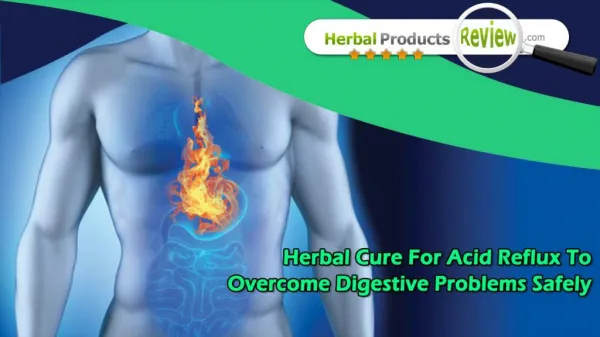 Herbal Cure For Acid Reflux To Overcome Digestive Problems Safely