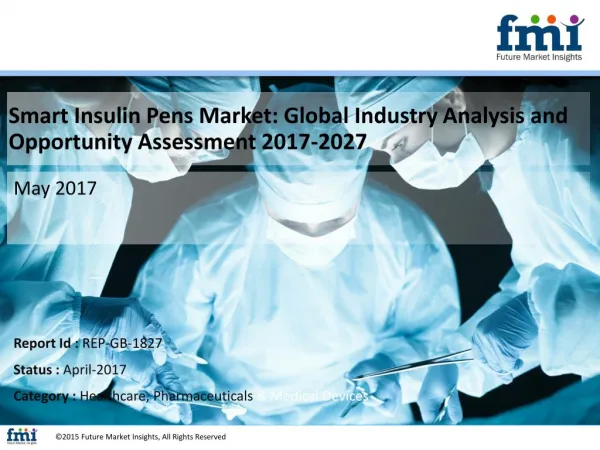 Smart Insulin Pens Market expected to grow at a CAGR of 17.9% in terms of value during 2017-2027