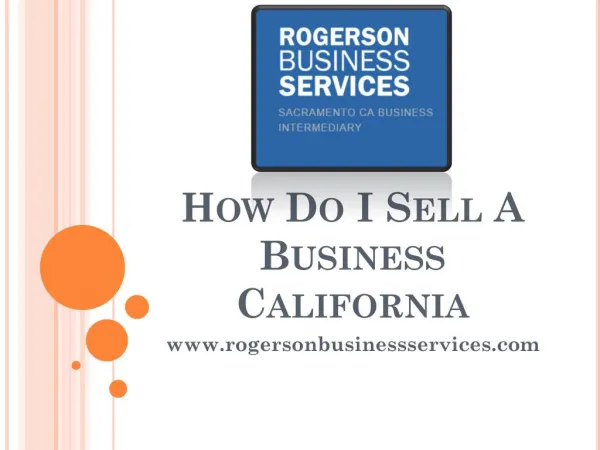 How do I Sell a Business California - www.rogersonbusinessservices.com