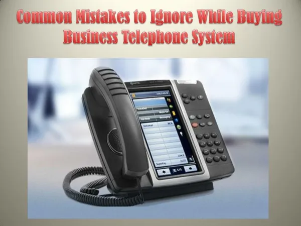 Common Mistakes to Ignore While Buying Business Telephone System