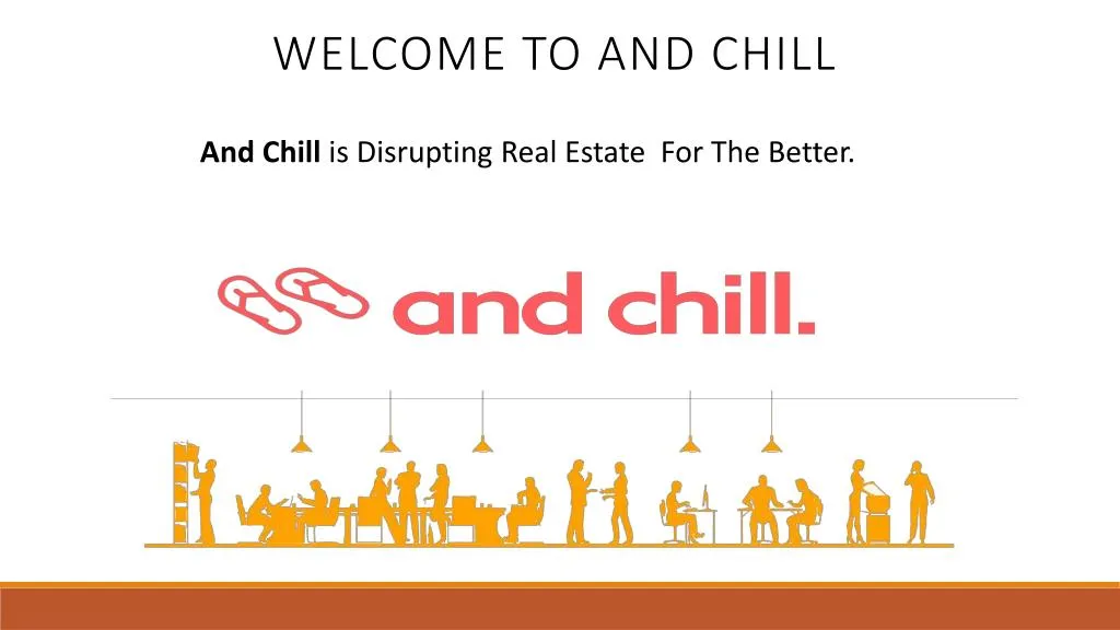 welcome to and chill