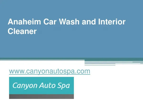 Anaheim Car Wash and Interior Cleaner - www.canyonautospa.com
