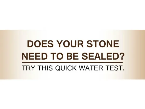 Does your stone need to be sealed? Try a Quick Water Test
