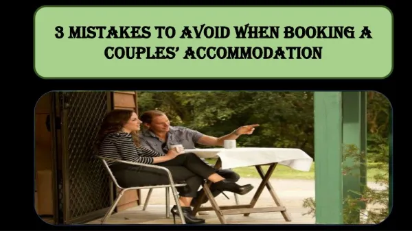 3 Mistakes To Avoid When Booking A Couples’ Accommodation