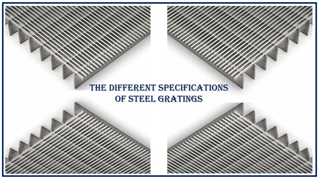 the different specifications of steel gratings
