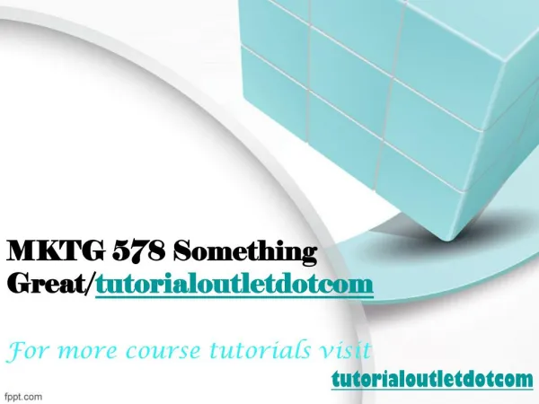 MKTG 578 Something Great/tutorialoutletdotcom