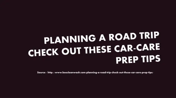 Planning A Road Trip? Check Out These Car-Care Prep Tips