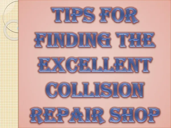 Tips for Finding the Excellent Collision Repair Shop