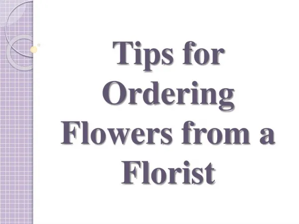 Tips for Ordering Flowers from a Florist