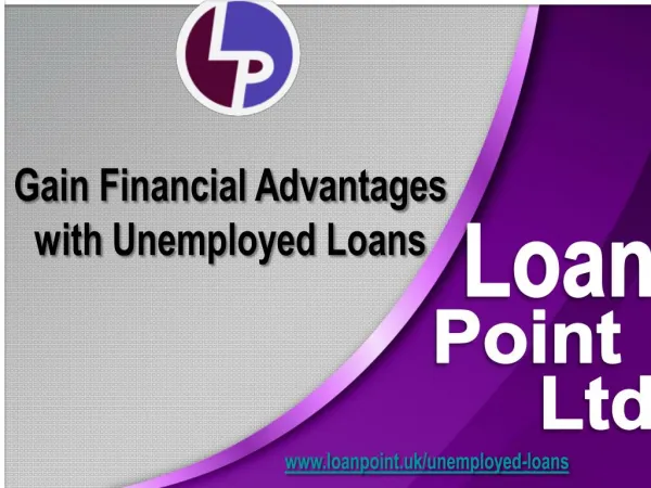 Gain Financial Advantages with Unemployed Loans