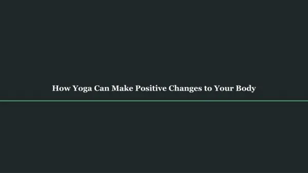 How Yoga Can Make Positive Changes to Your Body