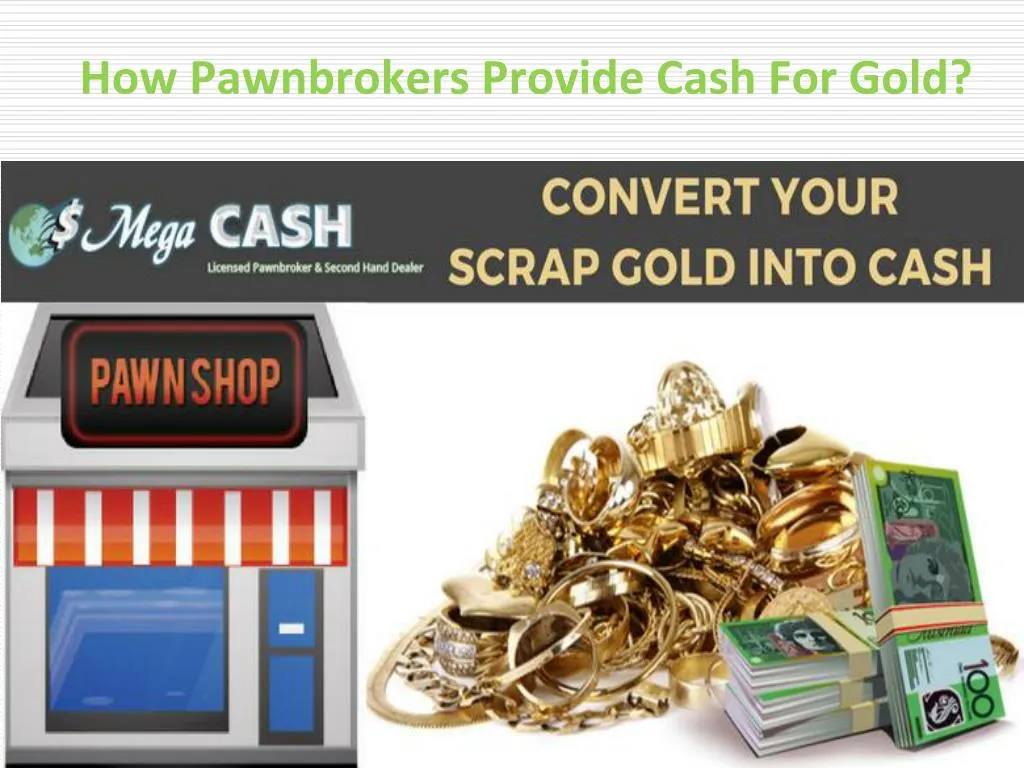 how pawnbrokers provide cash for gold