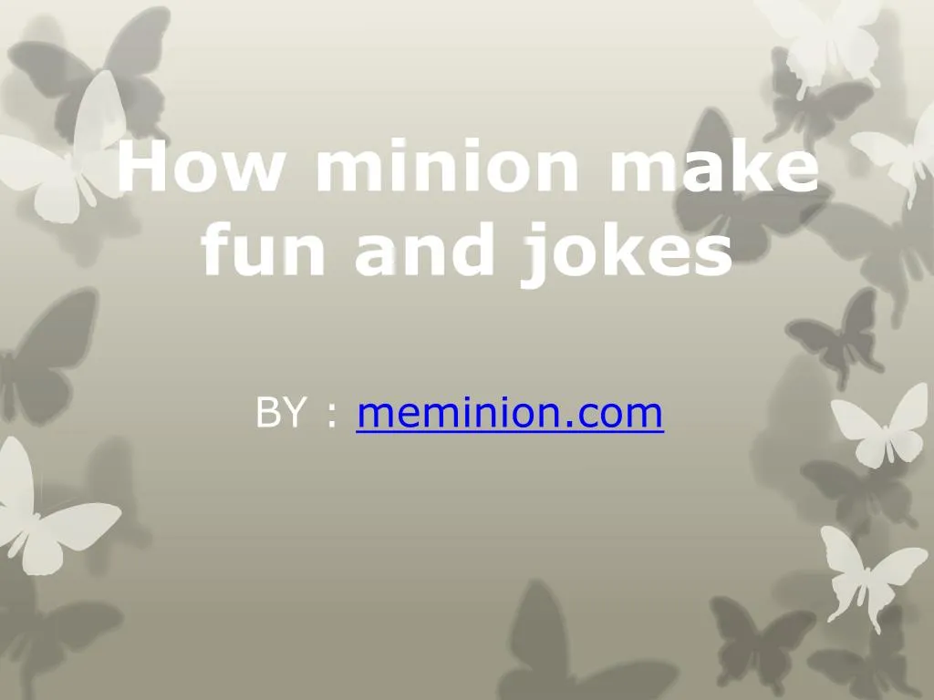 how minion make fun and jokes