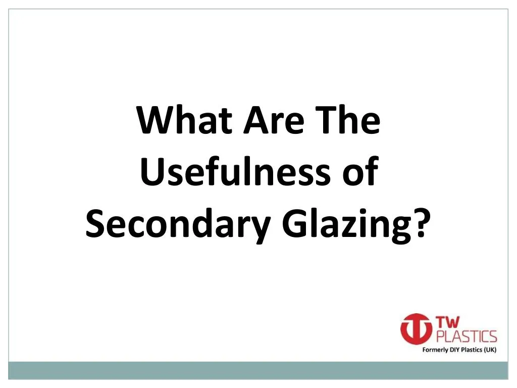 what are the usefulness of secondary glazing
