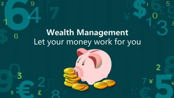 Wealth management- Let your money work for you!