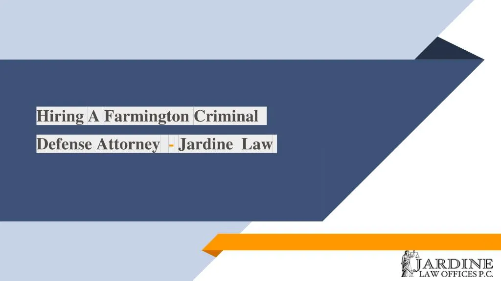 hiring a farmington criminal defense attorney jardine law