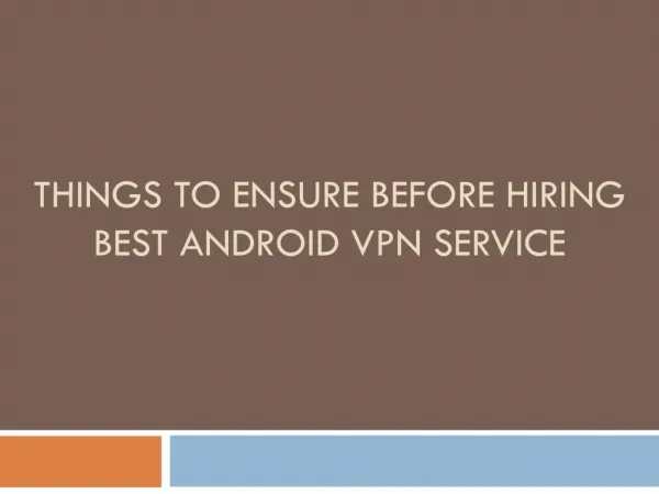 Things to ensure before hiring best android vpn service