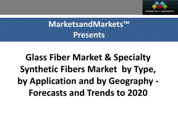 Glass Fiber Market & Specialty Synthetic Fibers Market $14,240.53 Million by 2020