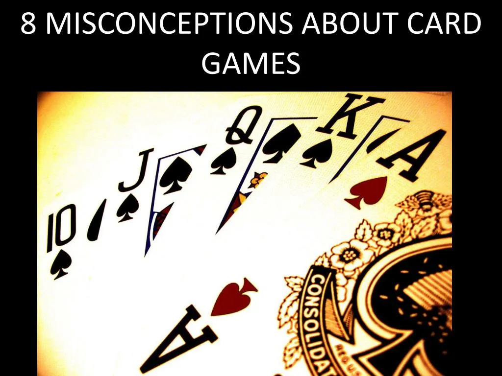 8 misconceptions about card games