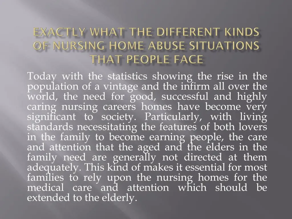 exactly what the different kinds of nursing home abuse situations that people face