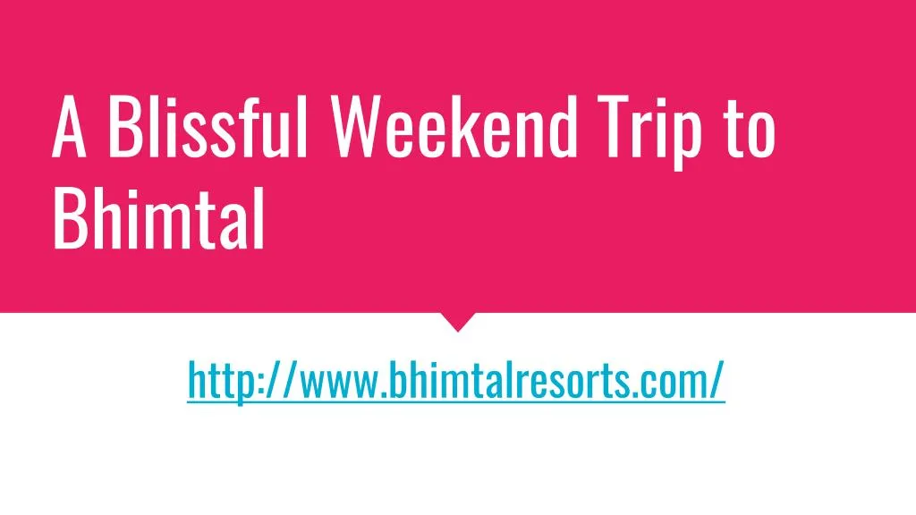 a blissful weekend trip to bhimtal