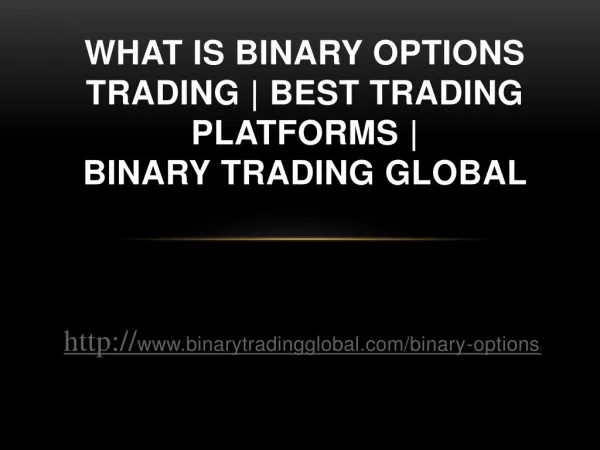 What is Binary Options Trading | Best Trading Platforms | Binary Trading Global