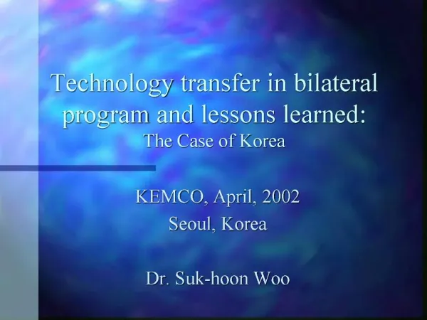 Technology transfer in bilateral program and lessons learned: The Case of Korea