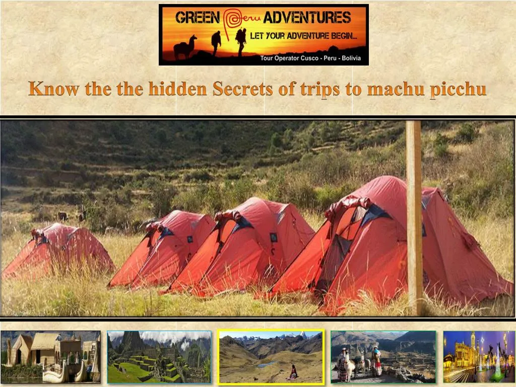 know the the hidden secrets of trips to machu